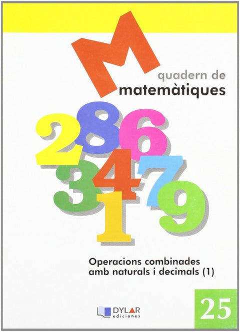  MATEMATIQUES 25 - Operacions combinades amb naturals i decimals 1 