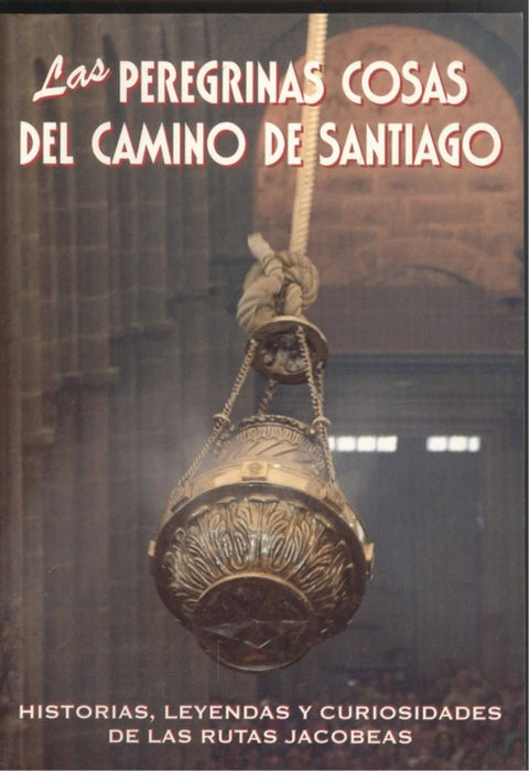  Las peregrinas cosas del camino de santiago 