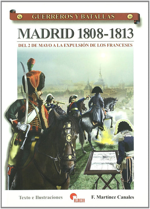  Madrid 1808-1813- Guer. Y Bat. 44 