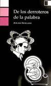  De los derroteros de la palabra 