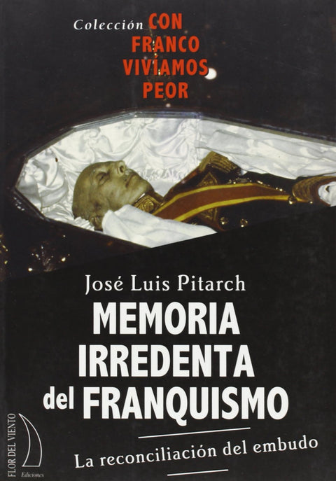  MEMORIA IRREDENTA DEL FRANQUISMO 