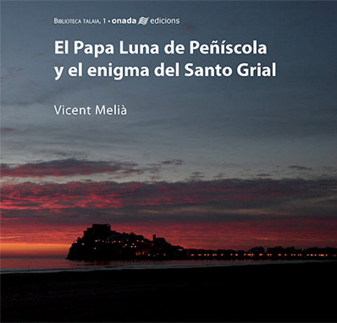  El Papa Luna de Peñíscola y el enigma del Santo Grial 