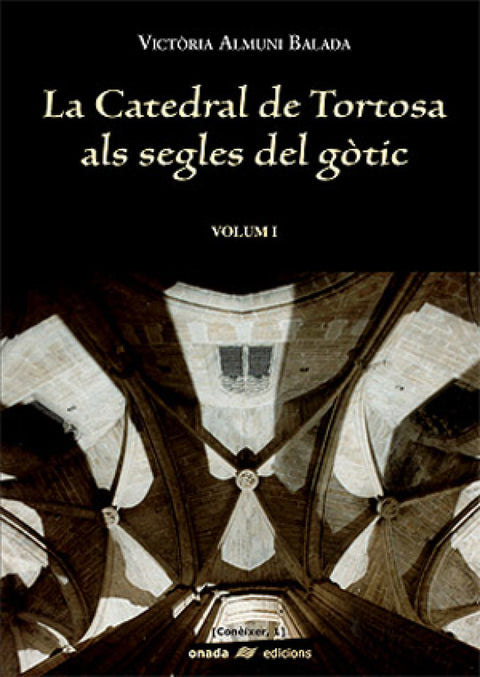  La catedral de Tortosa als segles del gòtic Vol. I 