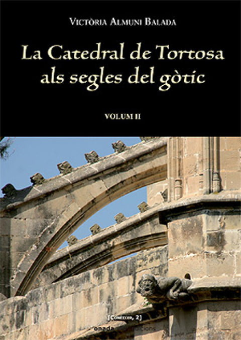  La catedral de Tortosa als segles del gòtic Vol. II 