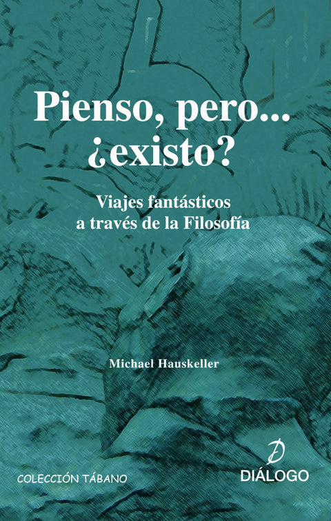  Pienso, Pero... ¿Existo? 