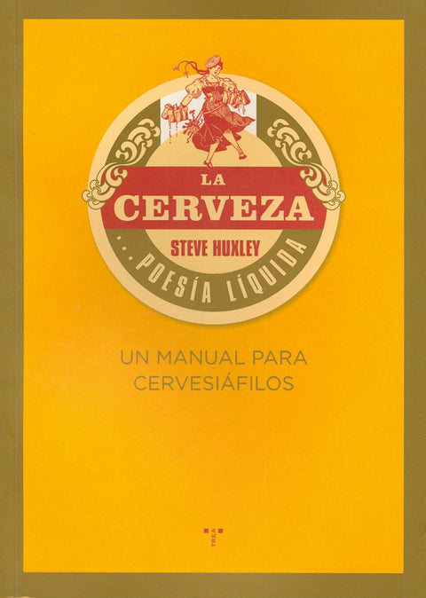  La cerveza... poesía líquida. Un manual para cervesiafilo 