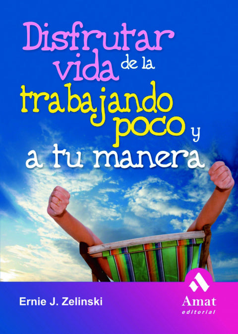  Disfrutar De La Vida Trabajando Poco Y A 