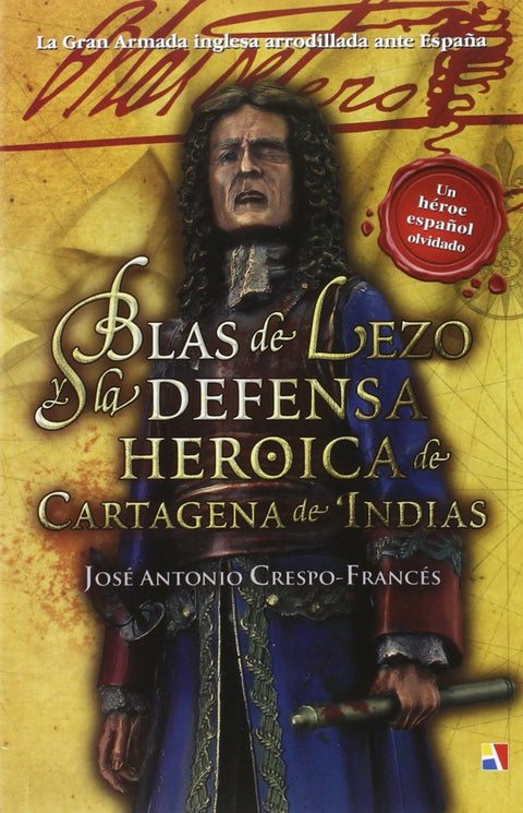  BLAS DE LEZO Y LA DEFENSA DE CARTAGENA INDIAS 