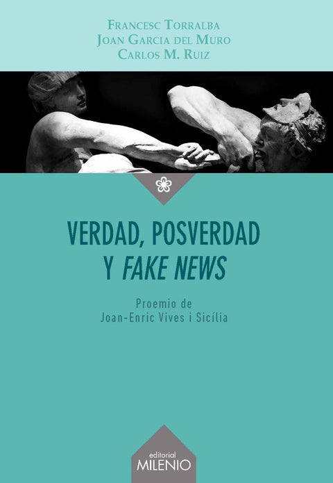  VERDAD, POSVERDAD Y FAKE NEWS 