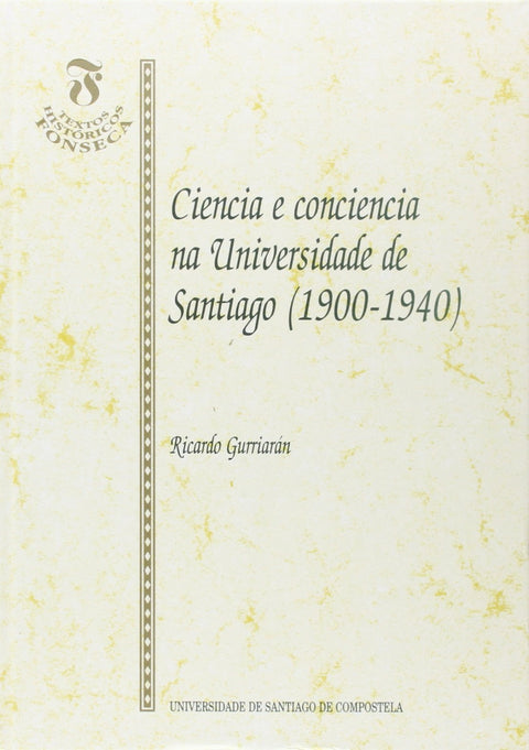  Ciencia E Conciencia Na Univ.De Santiago (1900-1940) 