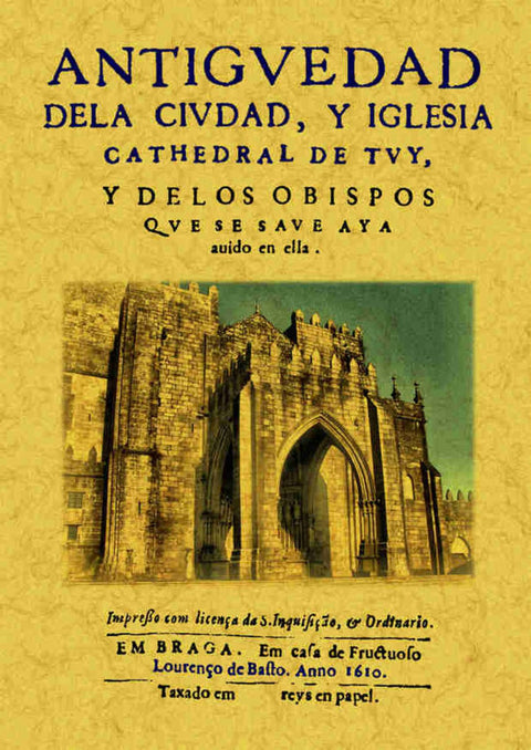  Antigüedad de la ciudad y iglesia Cathedral de Tuy, y de los Obispos que se save aya avido en ella 
