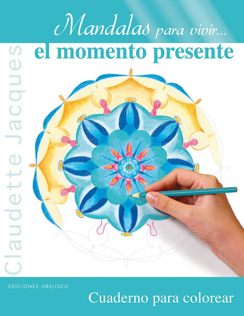  MANDALAS PARA VIVIR EL MOMENTO PRESENTE 