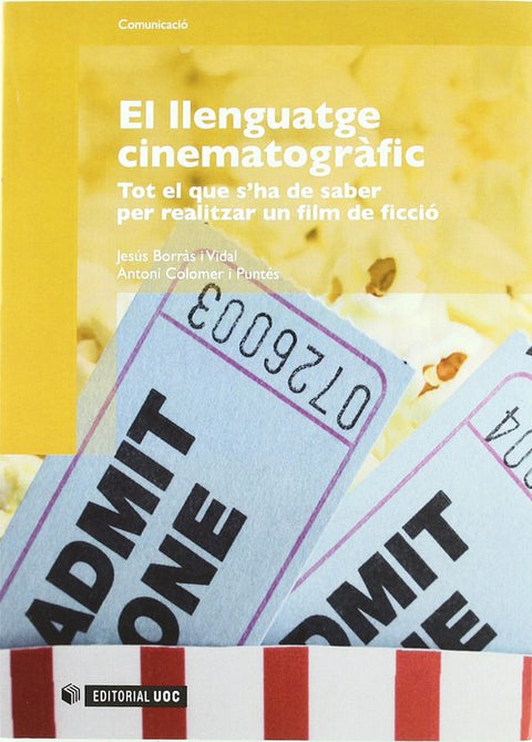  El llenguatge cinematográfic. Tot el que s'ha de saber per realitzar un film de ficció 