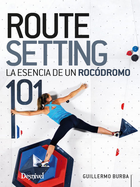  Routesetting 101, la esencia de un rocódromo 