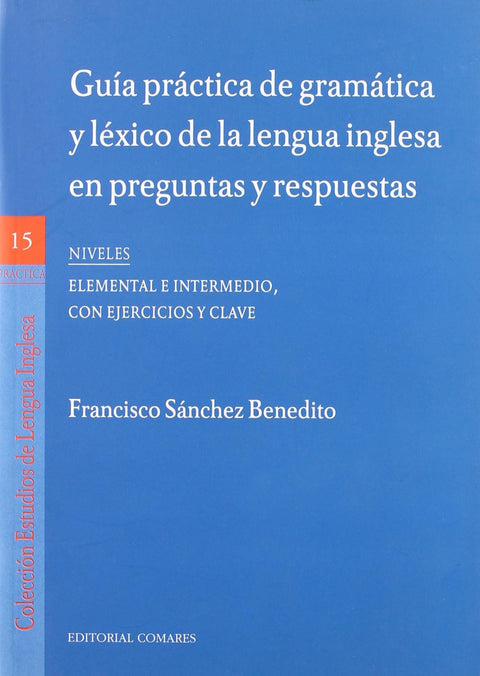  Guía práctica de gramática y léxico de la lengua inglesa en preguntas y respuest 