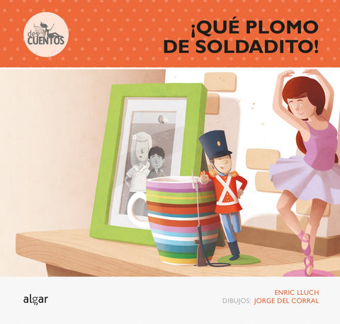  ¡Qué plomo de soldadito! 
