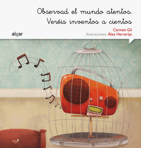  OBSERVAD EL MUNDO ATENTOS. VEREIS INVENTOS A CIENTOS 