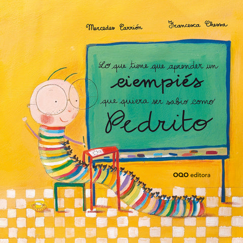  LO QUE TIENE QUE APRENDER UN CIEMPIÉS QUE QUIERA SER SABIO COMO PEDRITO 