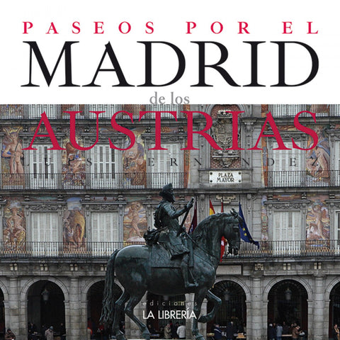  PASEOS POR EL MADRID DE LOS AUSTRIAS 