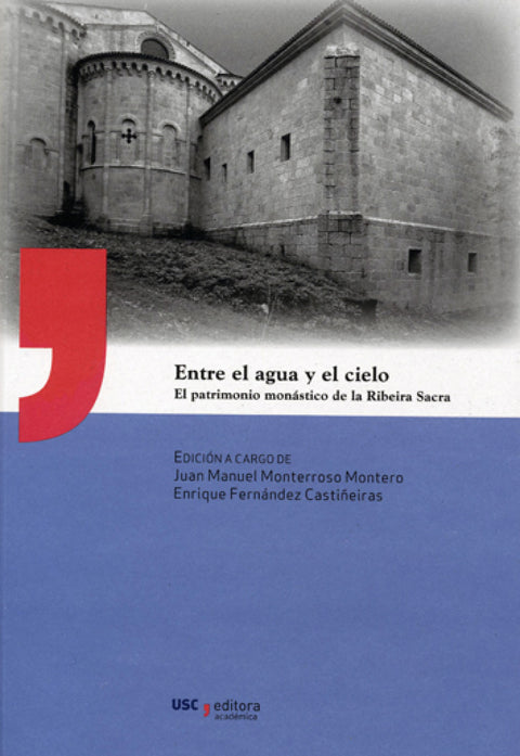  Entre El Agua Y El Cielo. El Patrimonio De La Ribaira Sacra 