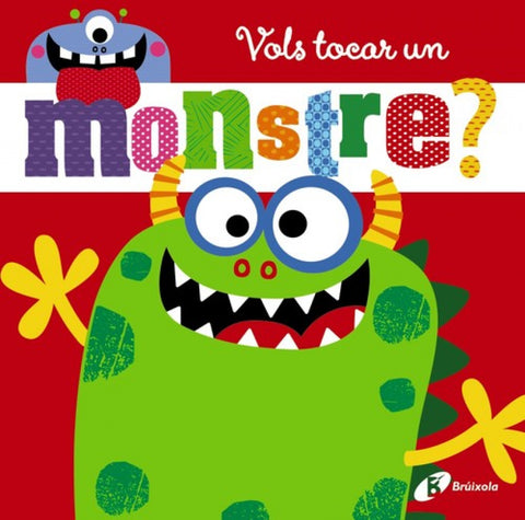  VOLS TOCAR UN MONSTRE? 