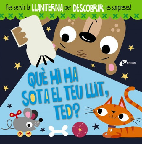  QUÉ HI HA SOTA EL TEU LLIT, TED? 