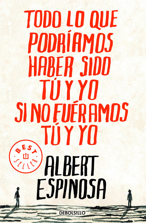  Todo lo que podríamos haber sido tú y yo si no fuéramos tú y yo 