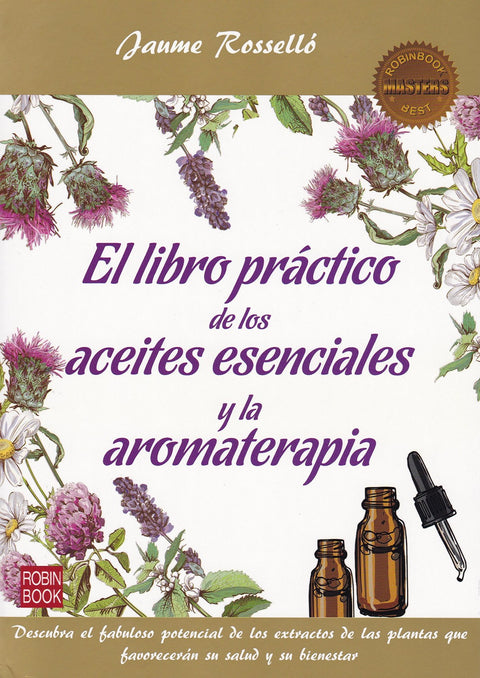  EL LIBRO PRÁCTICO DE LOS ACEITES ESENCIALES Y AROMATERAPIA 