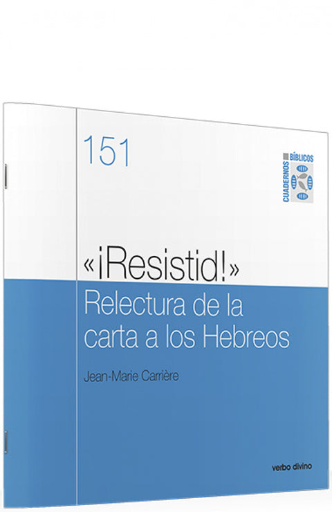  151.ôíResistid!ö Relectura carta a Hebreos.(Cuadernos Biblicos) 
