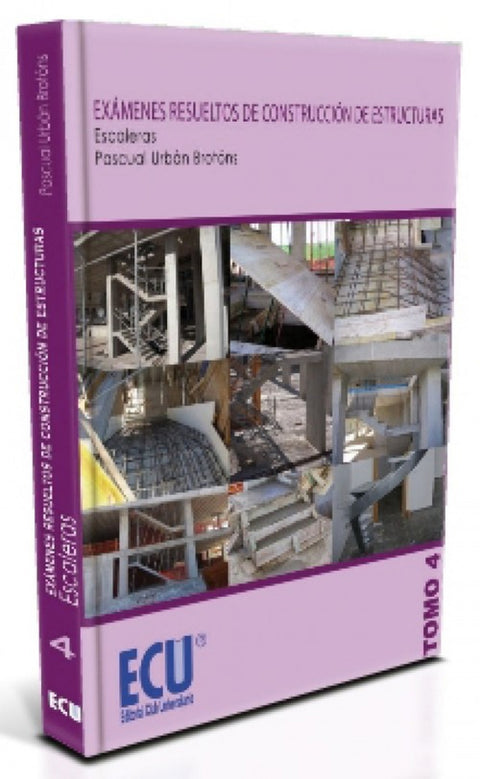  Exámenes resueltos de construcción de estructuras. Escaleras. Tomo 4 