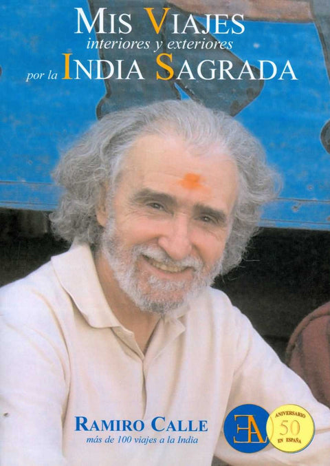  MIS VIAJES INTERIORES Y EXTERIORES POR LA INDIA SAGRADA 