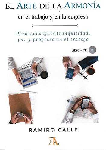  EL ARTE DE LA ARMONÍA EN EL TRABAJO Y EN LA EMPRESA 