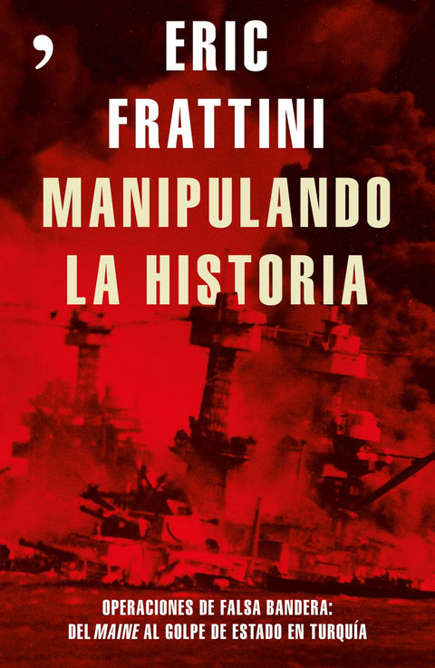  MANIPULANDO LA HISTORIA:OPERACIONES DE FALSA BANDERA 