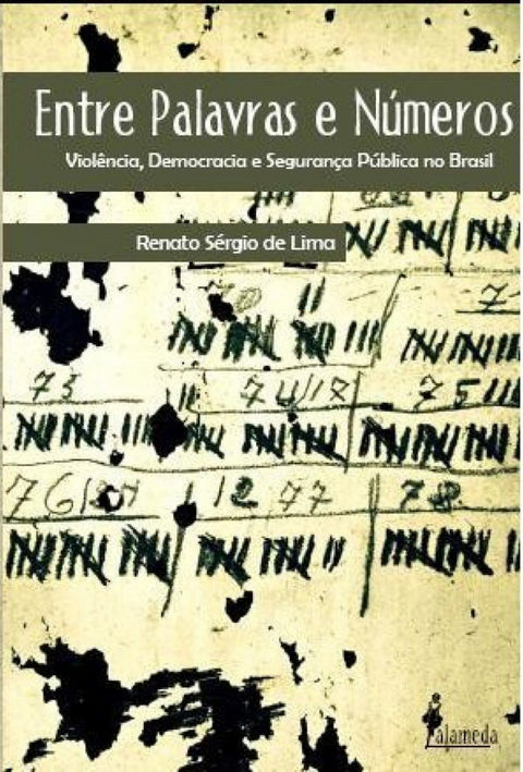  ENTRE PALAVRAS E NÚMEROS: VIOLÊNCIA, DEMOCRACIA E SEGURANÇA 