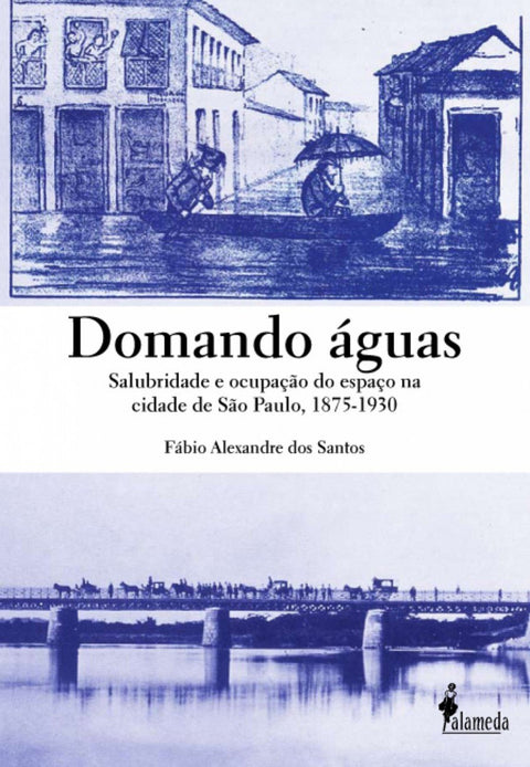  DOMANDO áGUAS: SALUBRIDADE E OCUPAçAO DO ESPAçO NA CIDADE DE 