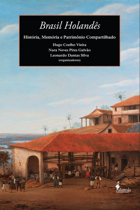  BRASIL HOLANDES: HISTORIA, MEMORIA E PATRIMONIO COMPARTILHAD 