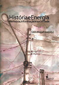  HISTORIA E ENERGIA MEMORIA, INFORMACAO E SOCIEDADE 