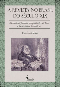  A REVISTA NO BRASIL DO SECULO XIX: A HISTORIA DA FORMACAO DA 