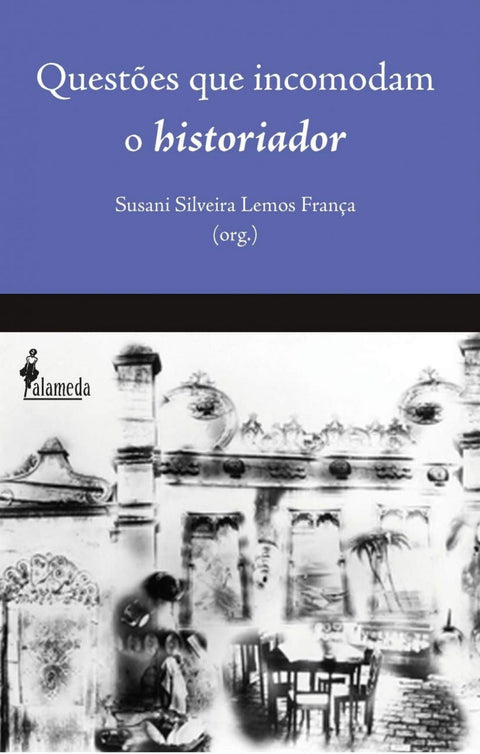  QUESTÕES QUE INCOMODAM O HISTORIADOR 