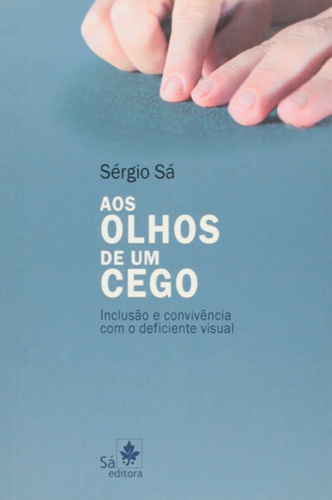  AOS OLHOS DE UM CEGO - INCLUSAO E CONVIVENCIA COM O DEFICIEN 