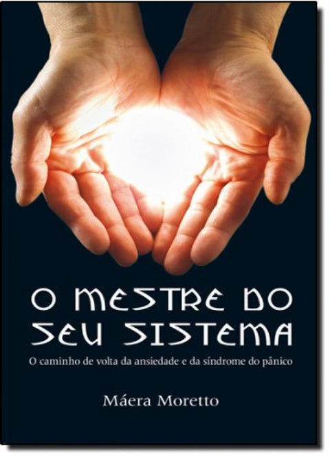  O MESTRE DO SEU SISTEMA - O CAMINHO DE VOLTA DA ANSIEDADE E 