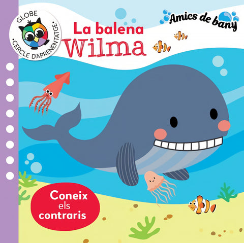  LA BALENA WILMA - CONEIX ELS CONTRARIS (AMICS DE BANY) 