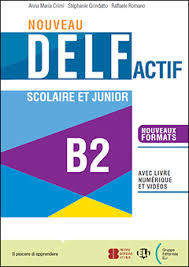  NOUVEAU DELF ACTIF SCOLAIRE ET JUNIO B2 