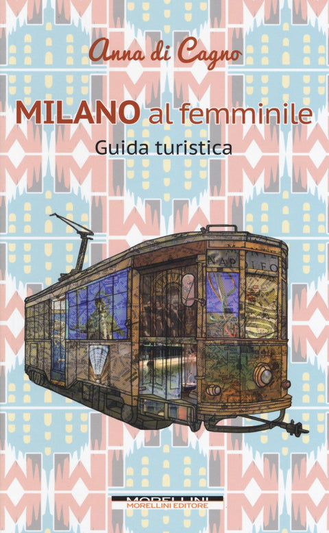  Milano al femminile. Guida turistica 