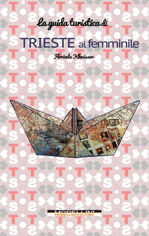  Trieste al femminile. Guida turistica 