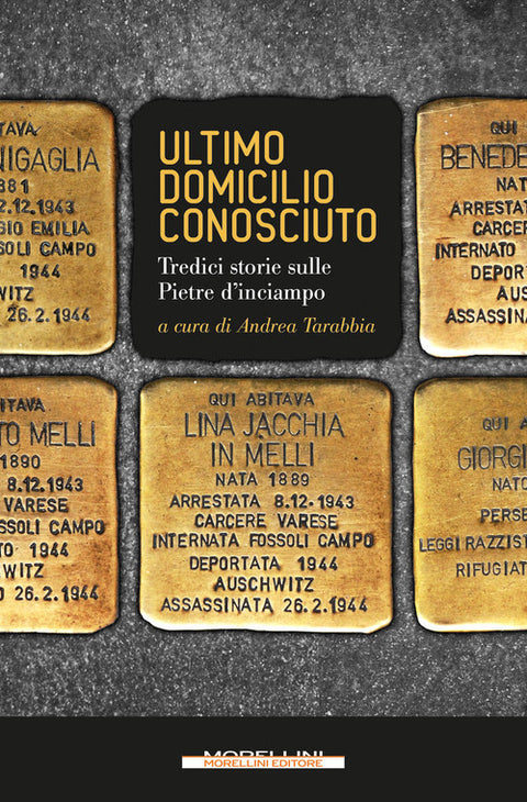  Ultimo domicilio conosciuto. Tredici storie sulle pietre d'inciampo 
