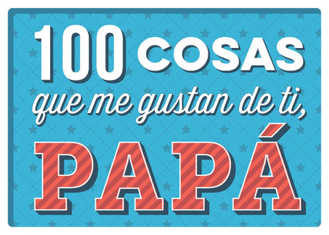  100 cosas que me gustan de ti, papá 