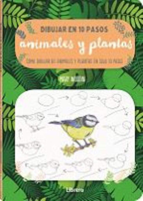  DIBUJAR ANIMALES Y PLANTAS EN 10 PASOS 