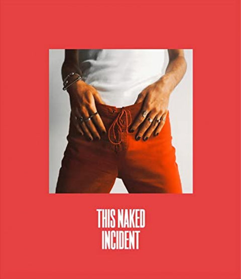  THIS NAKED INCIDENT 