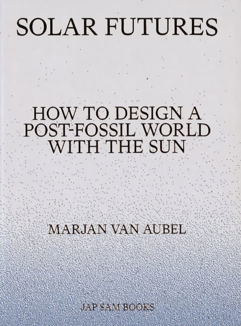  Solar futures:how to desng post fossil world with the sun 